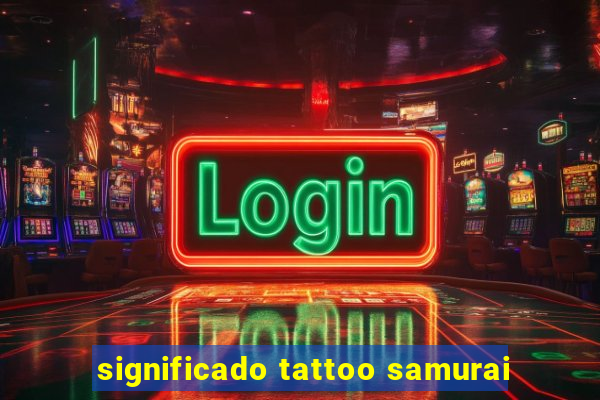 significado tattoo samurai